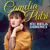 Camelia Putri - Ku Rela Dibenci (Remix) - Single